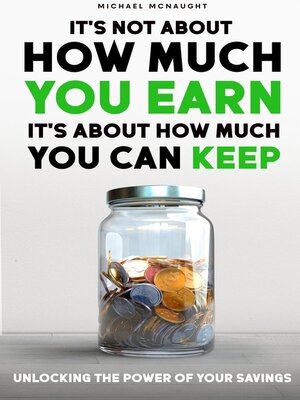 cover image of It's Not About How Much You Earn, It's About How Much You Can Keep